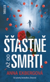 Šťastně až do smrti - Anna Ekberg