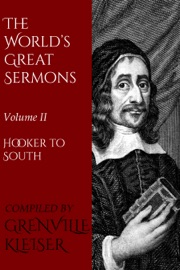 The World's Great Sermons - Thomas Hooker, Jeremy Taylor, Richard Baxter, Jacques-Bénigne Bousset, John Bunyan, Johnny Tillotson, Louis Bourdaloue, John Howe, Francois Fenelon & Robert South