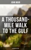 Book A THOUSAND-MILE WALK TO THE GULF (Illustrated Edition)