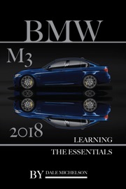 Bmw M3 2018: Learning the Essentials - Dale Michelson