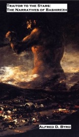 Traitor to the Stars: The Narratives of Bashirezh - Alfred D. Byrd