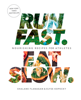 Run Fast. Eat Slow. - Shalane Flanagan & Elyse Kopecky