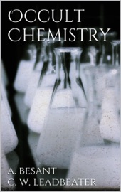 Occult Chemistry - Annie Besant & C. W. Leadbeater