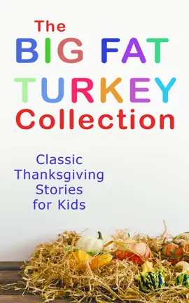 Read: The Big Fat Turkey Book Collection: Classic Thanksgiving Stories for Kids