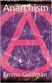 Anarchism - Emma Goldman