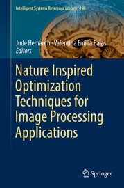Nature Inspired Optimization Techniques for Image Processing Applications - Jude Hemanth & Valentina Emilia Balas