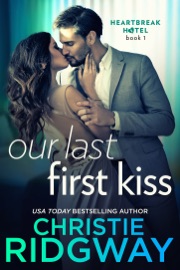 Our Last First Kiss (Heartbreak Hotel Book 1) - Christie Ridgway