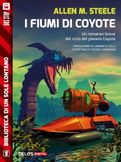 I fiumi di Coyote by Allen M. Steele & Lamberto Lolli