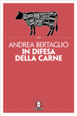 In difesa della carne - Andrea Bertaglio