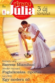 Szeress Miamiban!, Foglalkozása: riporter, Egy modern nő - Jennifer Hayward, Kimberly Lang & Lucy King by  Jennifer Hayward, Kimberly Lang & Lucy King PDF Download