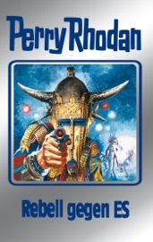 Perry Rhodan 97: Rebell gegen ES (Silberband) - Clark Darlton, H.G. Francis, Kurt Mahr & Ernst Vlcek