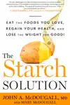 The Starch Solution by John McDougall & Mary McDougall Book Summary, Reviews and Downlod