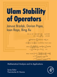 Ulam Stability of Operators - Janusz Brzdek, Dorian Popa, Ioan Raşa & Bing Xu