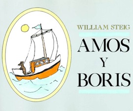 Amos y Boris - William Steig & María Negroni