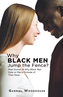 Why Black Men Jump the Fence?