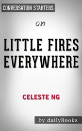 Little Fires Everywhere by Celeste Ng: Conversation Starters - dailyBooks