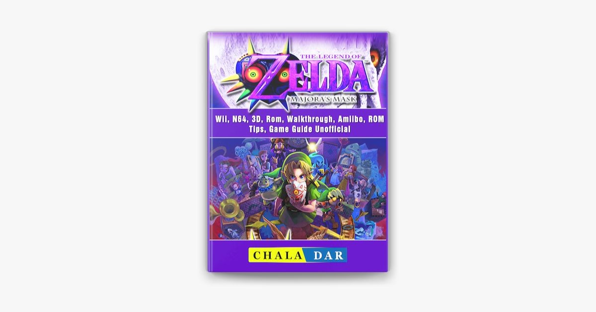 The Legend of Zelda Majoras Mask, Wii, Rom, Walkthrough, Amiibo, ROM, Tips, Game Guide Unofficial sur Books