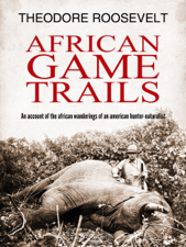 African Game Trails - Theodore Roosevelt Cover Art