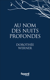 Au nom des nuits profondes - Dorothée Werner