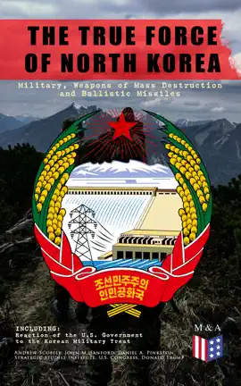Read: THE Book TRUE FORCE OF NORTH KOREA: Military, Weapons of Mass Destruction and Ballistic Missiles, Including Reaction of the U.S. Government to the Korean Military Threat
