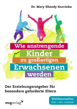 Wie anstrengende Kinder zu großartigen Erwachsenen werden