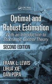 Optimal and Robust Estimation - Frank L. Lewis, Lihua Xie & Dan Popa