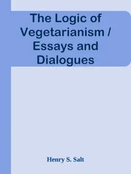 The Logic of Vegetarianism / Essays and Dialogues