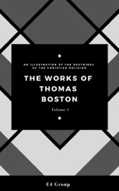 The Works of Thomas Boston, Volume I - Thomas Boston