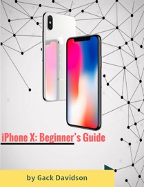 Iphone X: Beginner’s Guide
