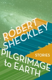 Pilgrimage to Earth - Robert Sheckley