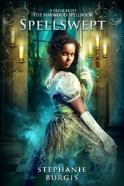 Spellswept: A Prequel to the Harwood Spellbook - Stephanie Burgis