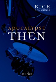 Apocalypse Then - Rick DeMarinis
