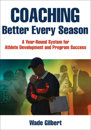 Coaching Better Every Season - Wade Gilbert