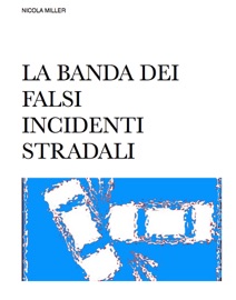 La banda dei falsi incidenti stradali