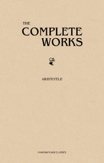 Aristotle: The Complete Works by Aristotle