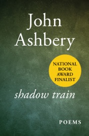 Shadow Train - John Ashbery