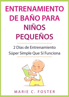 Entrenamiento de Baño para Niños Pequeños by MARIE C. FOSTER