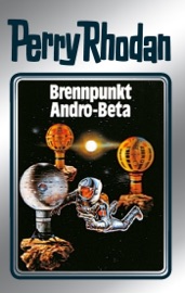 Perry Rhodan 25: Brennpunkt Andro-Beta (Silberband) - Clark Darlton, H.G. Ewers, Kurt Mahr, K.H. Scheer & William Voltz