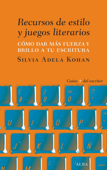 Recursos de estilo y juegos literarios - Silvia Adela Kohan