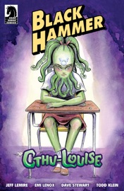 Black Hammer: Cthu-Louise - Jeff Lemire, Emi Lenox, Dave Stewart & Todd Klein by  Jeff Lemire, Emi Lenox, Dave Stewart & Todd Klein PDF Download