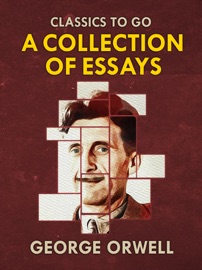 Collections of George Orwell Essays - George Orwell