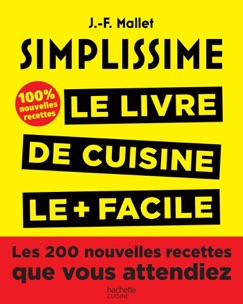 Simplissime, Les 200 nouvelles recettes que vous attendiez - Jean-François Mallet