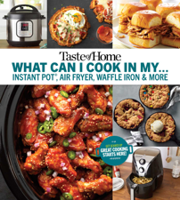 Taste of Home What Can I Cook in my Instant Pot, Air Fryer, Waffle Iron...? - Taste of Home Cover Art