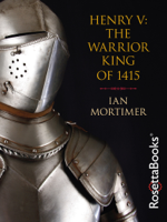 Ian Mortimer - Henry V: The Warrior King of 1415 artwork