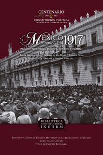 México en 1917 by Patricia Galeana, José Gamas Torruco, Aurelio de los Reyes, Javier Garciadiego & Enrique Semo
