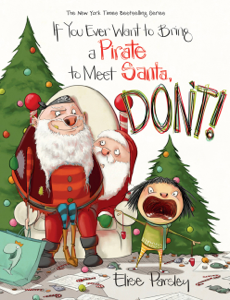 If You Ever Want to Bring a Pirate to Meet Santa, Don't! - Elise Parsley Cover Art