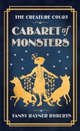 Cabaret of Monsters - Tansy Rayner Roberts