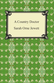 A Country Doctor - Sarah Orne Jewett