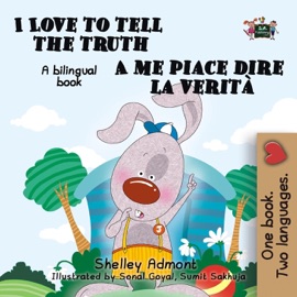 I Love to Tell the Truth A me piace dire la verità: English Italian Bilingual Edition - Shelley Admont & KidKiddos Books