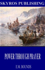 Power Through Prayer - E.M. Bounds